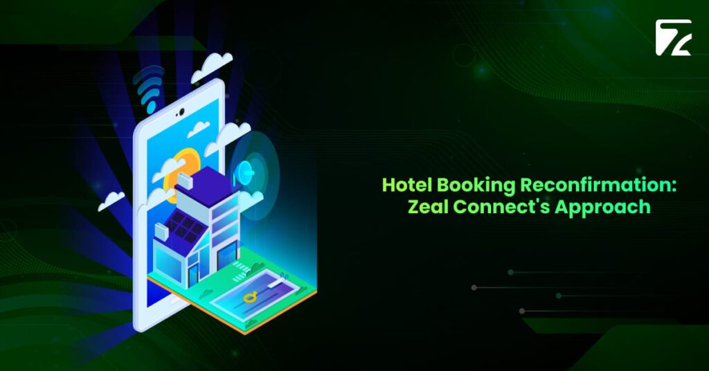 Hotel Booking Reconfirmation-Zeal Connect's Approach