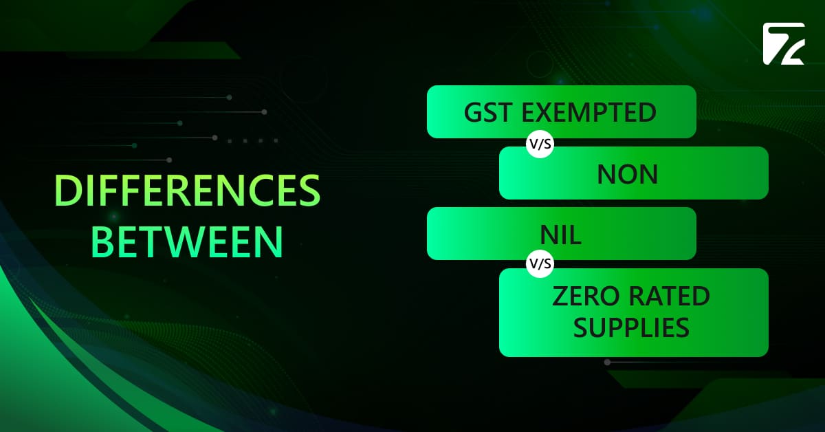 Comparative Analysis of Nil Rated, Exempted, Zero Rated, and Non-GST Supplies-Zeal Connect