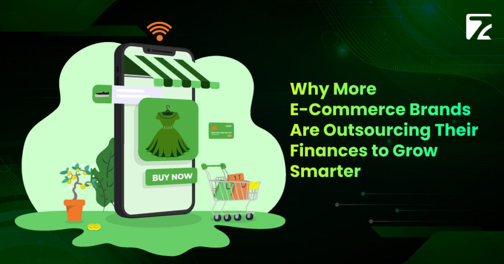 Why More E-Commerce Brands Are Outsourcing Their Finances to Grow Smarter-Zeal Connect