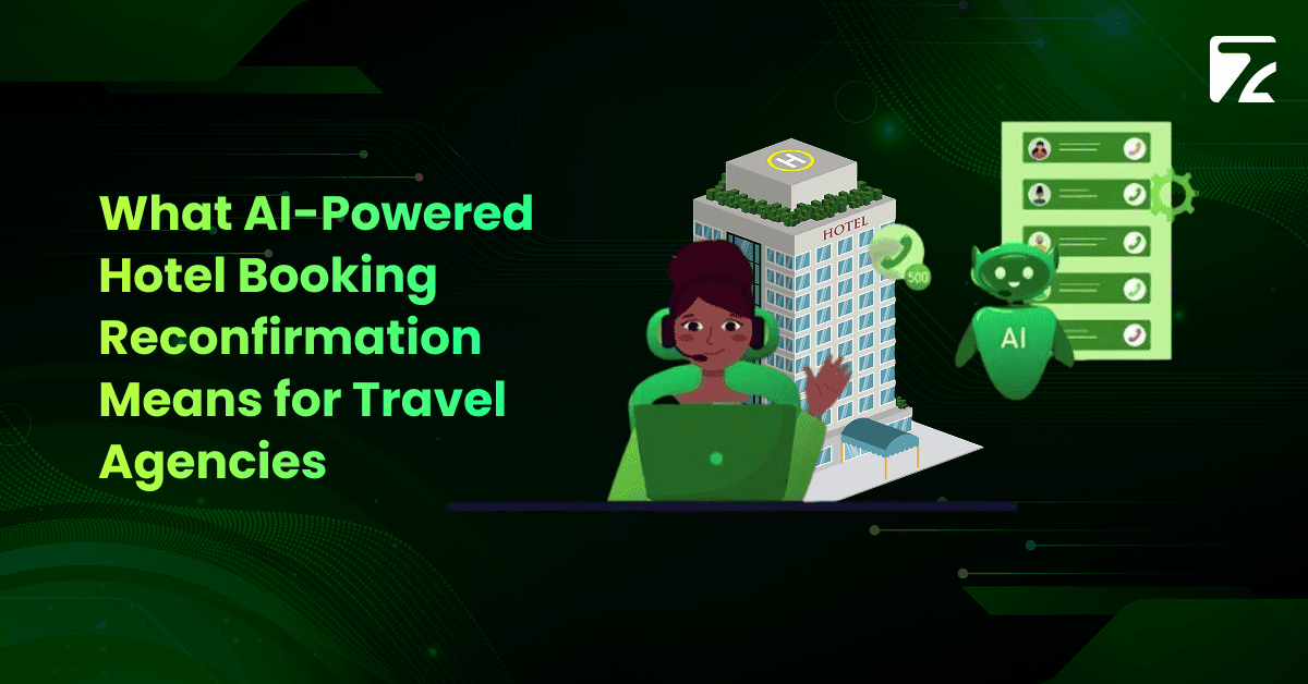 What AI-Powered Hotel Booking Reconfirmation Means for Travel Agencies -Zeal Connect