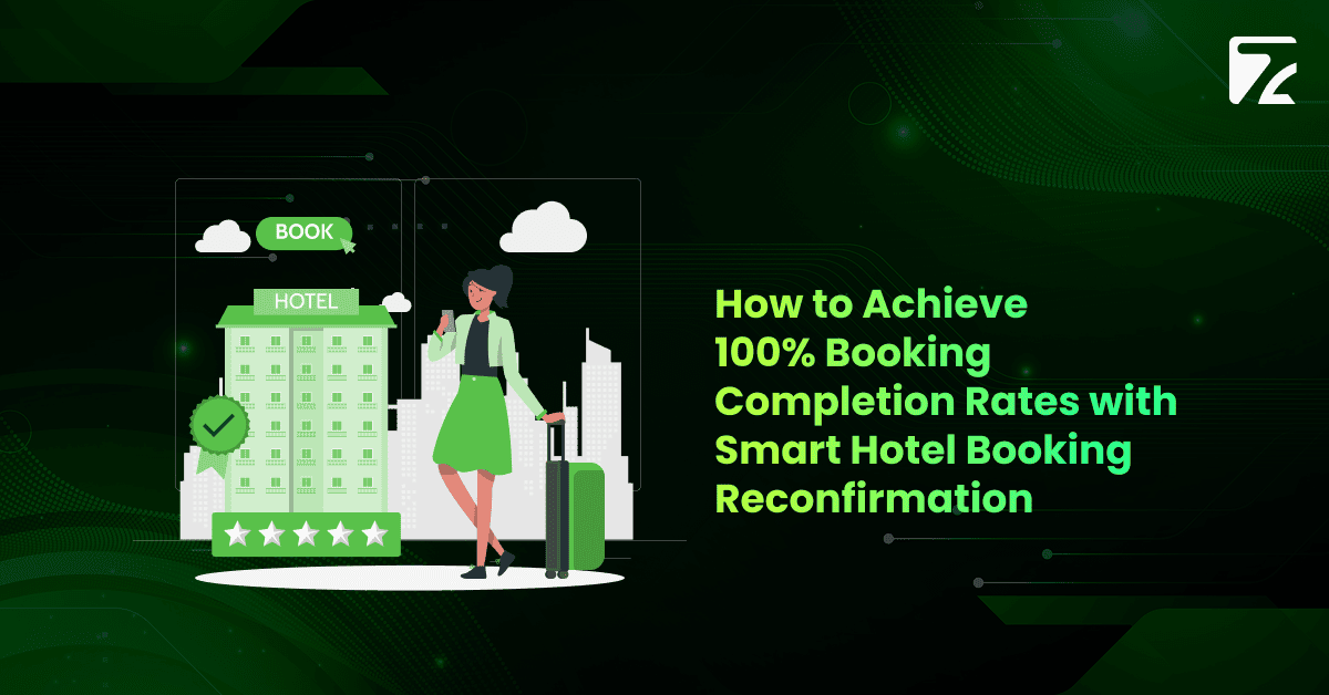 100% Booking Completion Rates with Smart Hotel Booking Reconfirmation