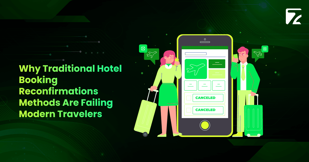 Why Traditional Hotel Booking Reconfirmations Methods Are Failing Modern Travelers -Zeal Connect