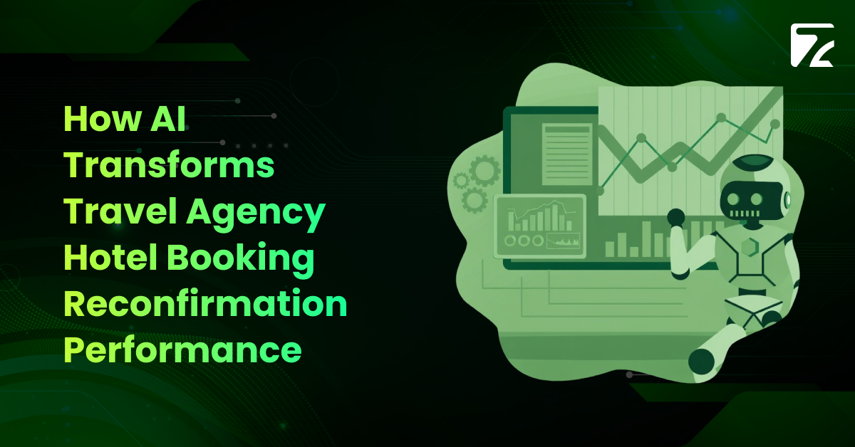 How AI Transforms Travel Agency Hotel Booking Reconfirmation Performance-Zeal Connect
