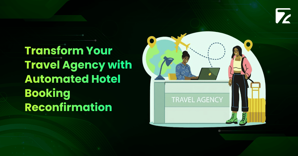 Transform Your Travel Agency with Automated Hotel Booking Reconfirmation -Zeal Connect