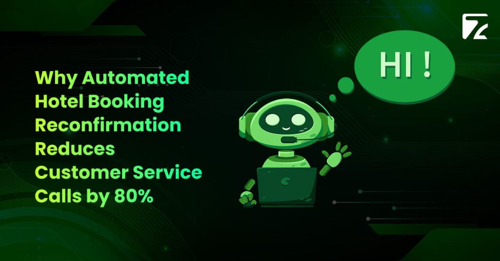Why Automated Hotel Booking Reconfirmation Reduces Customer Service Calls by 80%-Zeal Connect
