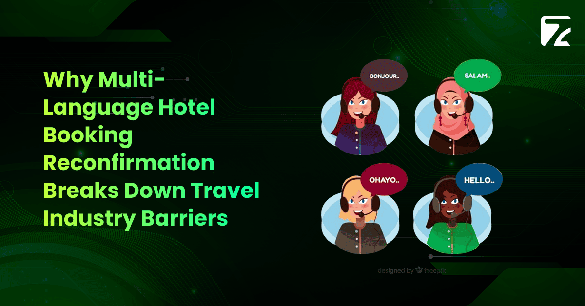 Why Multi-Language Hotel Booking Reconfirmation Breaks Down Travel Industry Barriers-Zeal Connect