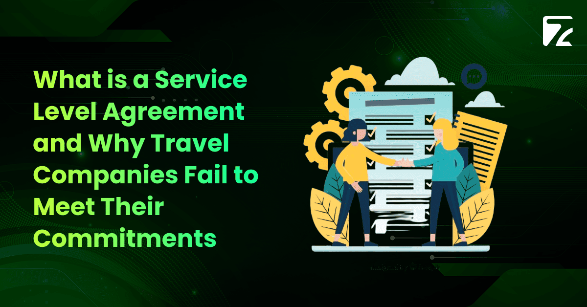 What is a Service Level Agreement and Why Travel Companies Fail to Meet Their Commitments - Zeal Connect
