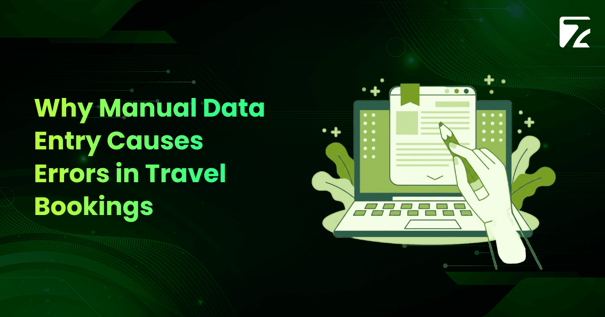 Why Manual Data Entry Causes Errors in Travel Bookings - Zeal Connect
