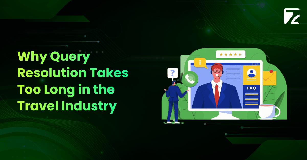 Why Query Resolution Takes Too Long in the Travel Industry