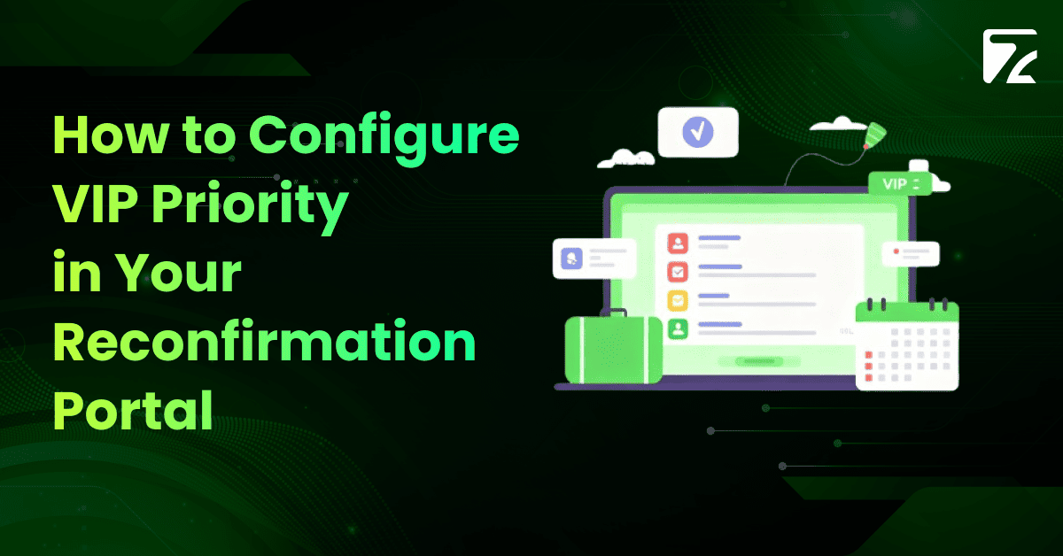 How to Configure VIP Priority in Your Reconfirmation Portal -Zeal Connect
