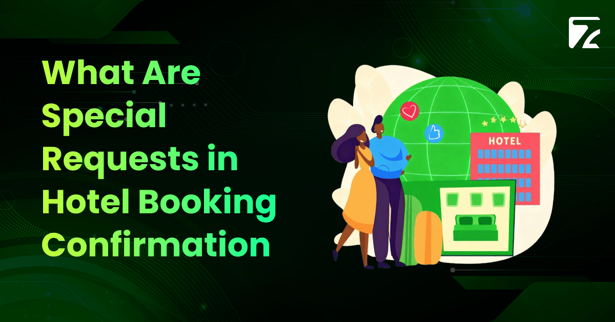 What Are Special Requests in Hotel Booking Confirmation -Zeal Connect