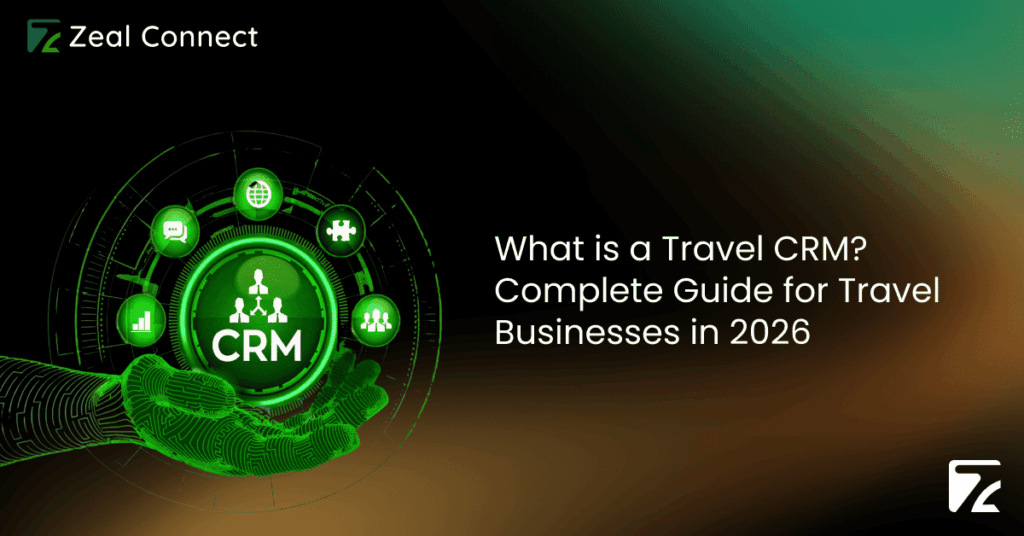 What is a Travel CRM_ Complete Guide for Travel Businesses in 2026 -Zeal Connect