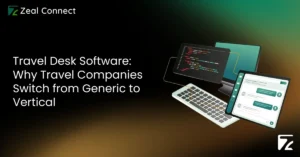 Travel Desk Software_ Why Travel Companies Switch from Generic to Vertical- Zeal Connect