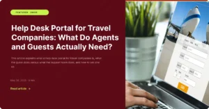 Help Desk Portal for Travel Companies What Do Agents and Guests Actually Need- Zeal Connect