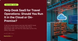Help Desk SaaS for Travel Operations Should You Run It in the Cloud or On Premise- Zeal Connect