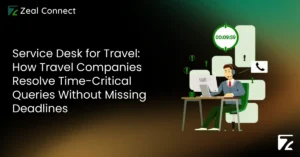 Service Desk for Travel_ How Travel Companies Resolve Time-Critical Queries Without Missing Deadlines-Zeal Connect