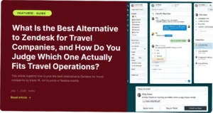 What Is the Best Alternative to Zendesk for Travel Companies, and How Do You Judge Which One Actually Fits Travel Operations - Zeal Connect
